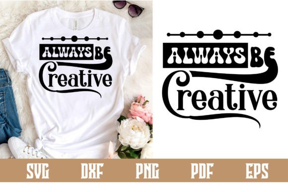Download Always Be Creative Svg Design - Creative svg Collection